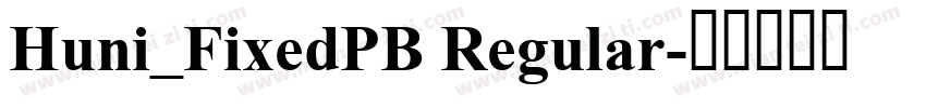 Huni_FixedPB Regular字体转换